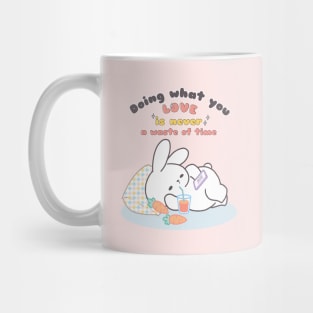 Cute Bunny Relaxing Doing What You Love is Never Waste of Time Mug